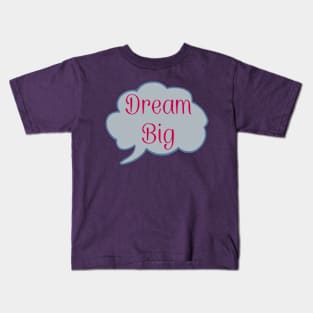 Dream big Kids T-Shirt